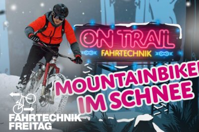 Fahrtechnik-Freitag #10: Fahren im Schnee und rutschigem Gelände