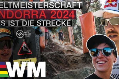 Trackwalk-Video Downhill-WM 2024 Andorra: Das sagen die Fahrerinnen & Fahrer zur Strecke