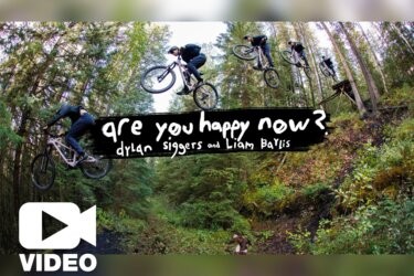 Trail-Action mit Dylan Siggers & Liam Baylis: „Are You Happy Now?“